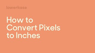 How to Convert Pixels to Inches