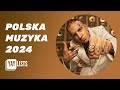 Polska muzyka 2024  nowe wydanie najlepsze polskie piosenki  muzyka pop  taneczna