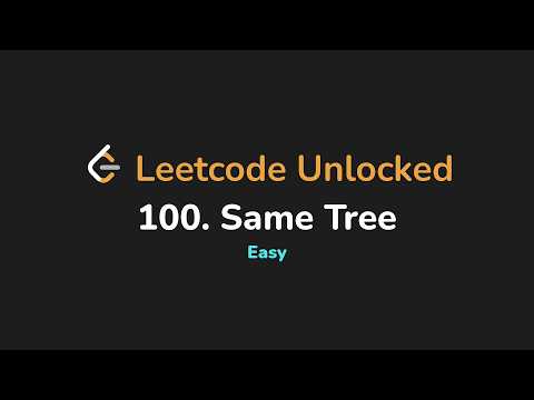 100. Same Tree | Leetcode Unlocked - Python