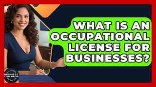 What Is An Occupational License For Businesses? - Business Law Pros