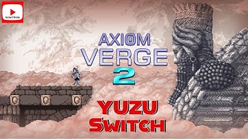 Yuzu | Axiom Verge 2 - Switch Emulator Performance Test - Emulation Compatibility Gameplay Benchmark