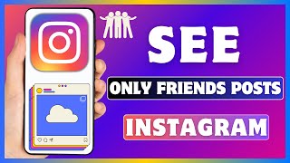How To See Only Friends Posts On Instagram See Friends Latest Activity On Instagram