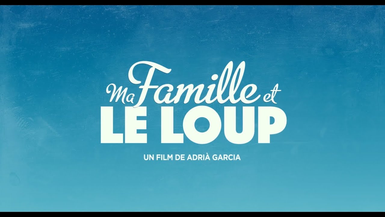 Ma Famille et le Loup Bande annonce HD YouTube Ma Famille et le Loup Bande annonce HD YouTube