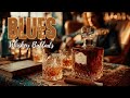 Late Night Blues ~ Smooth Blues Ballads & Whiskey Bar Ambience for Relaxation