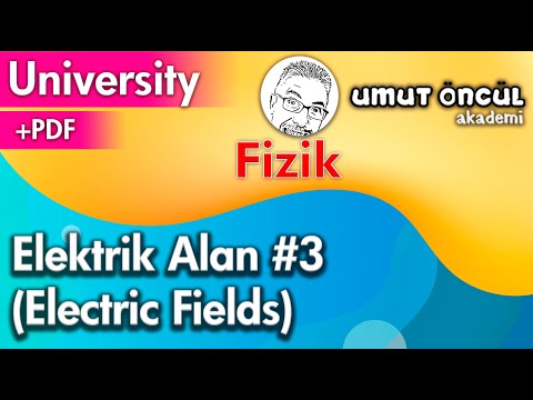 Fizik | Üniversite Fiziği | Elektrik Alan #3 | Electric Fields |+PDF