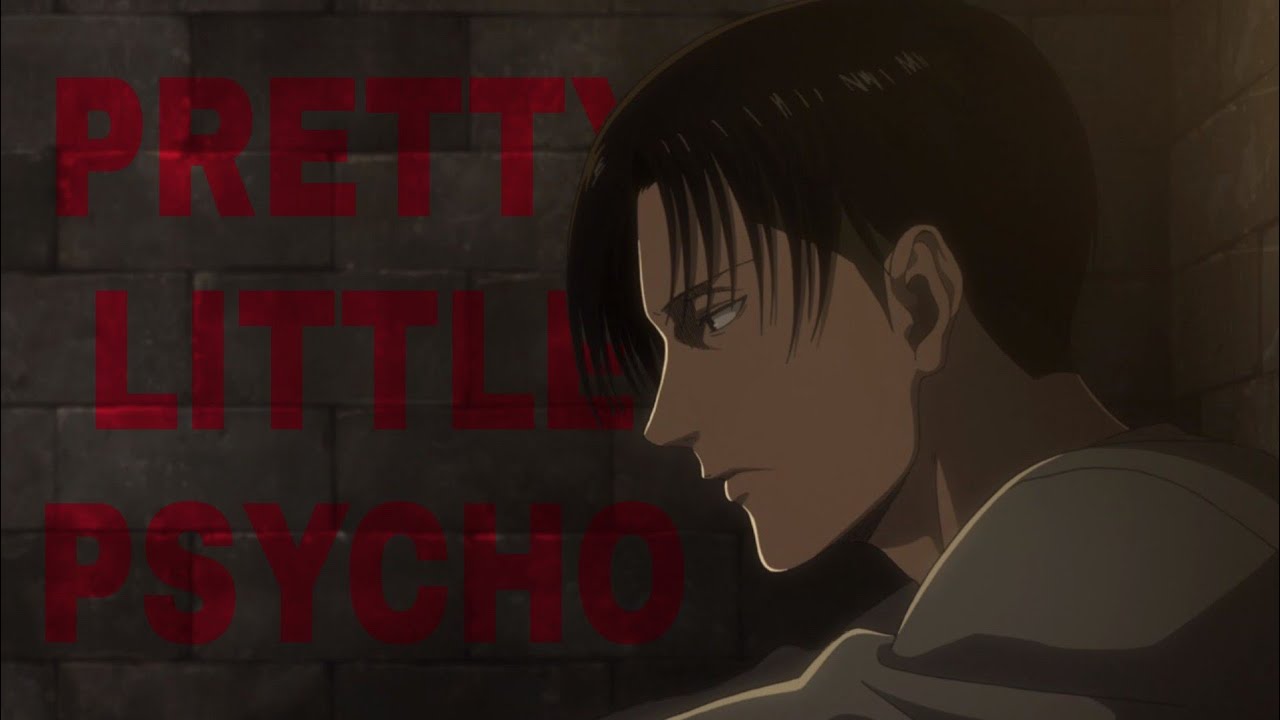 Levi Ackerman - Pretty Little Psycho AMV