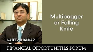 Multibagger or Falling Knife  Presentation by Rajeev Thakkar