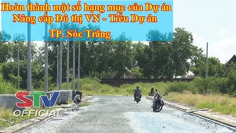 STV - Phấn khởi khi một số gói thầu của Dự án nâng cấp đô thị VN–Tiểu dự án TP. Sóc Trăng hoàn thành