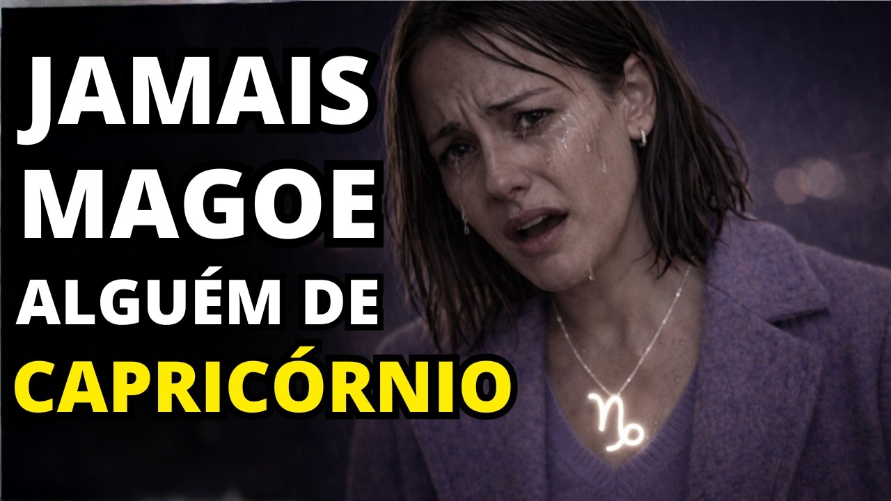 5 motivos POUCO CONHECIDOS para nunca magoar alguém do signo de Capricórnio - Ou não será como antes