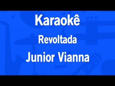 Video thumbnail for Karaokê Revoltada - Junior Vianna