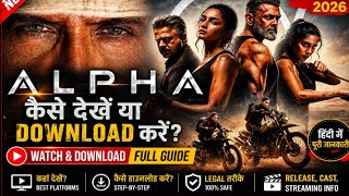 Alpha Movie Kaise Dekhe Ya Download Kare? Full Guide 2026
