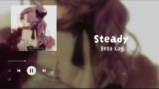 Steady - Bella Kay「Lyrics」