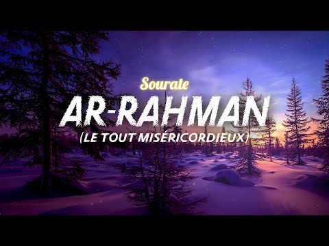 Sourate/Coran Ar-Rahman  (سورة الرحمن) - Magnifique Récitation Qui Apaise Le Cœur et Qui Protège