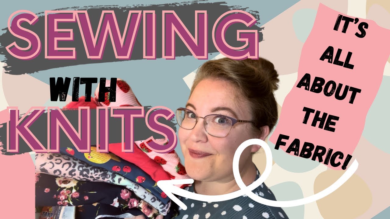 Sewing with Knits Getting Real About Knit Fabric! YouTube