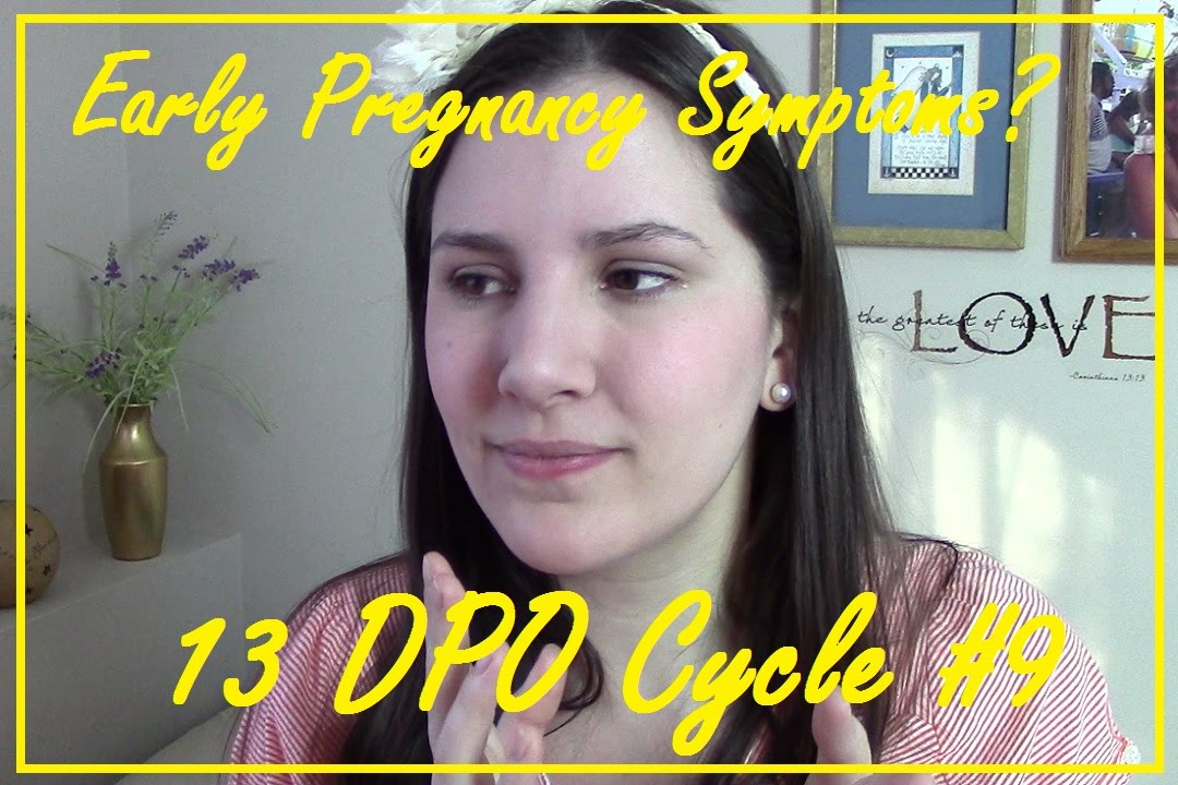 Early Pregnancy Symptoms 13 Dpo Cycle 9 Ttc 1 Youtube