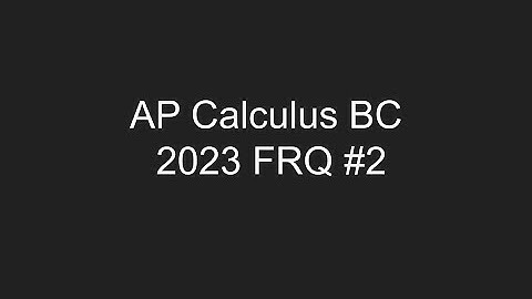 2023 AP Calculus BC FRQ  #2