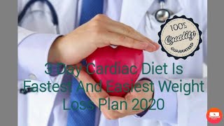 3 Day Cardiac Diet Is Fastest And Easiest Weight Loss Plan 2020