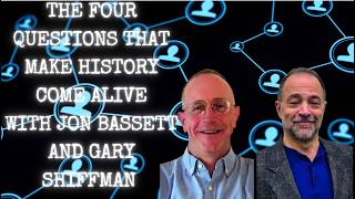 The Four Questions That Make History Come Alive with Jon Bassett and Gary Shiffman
