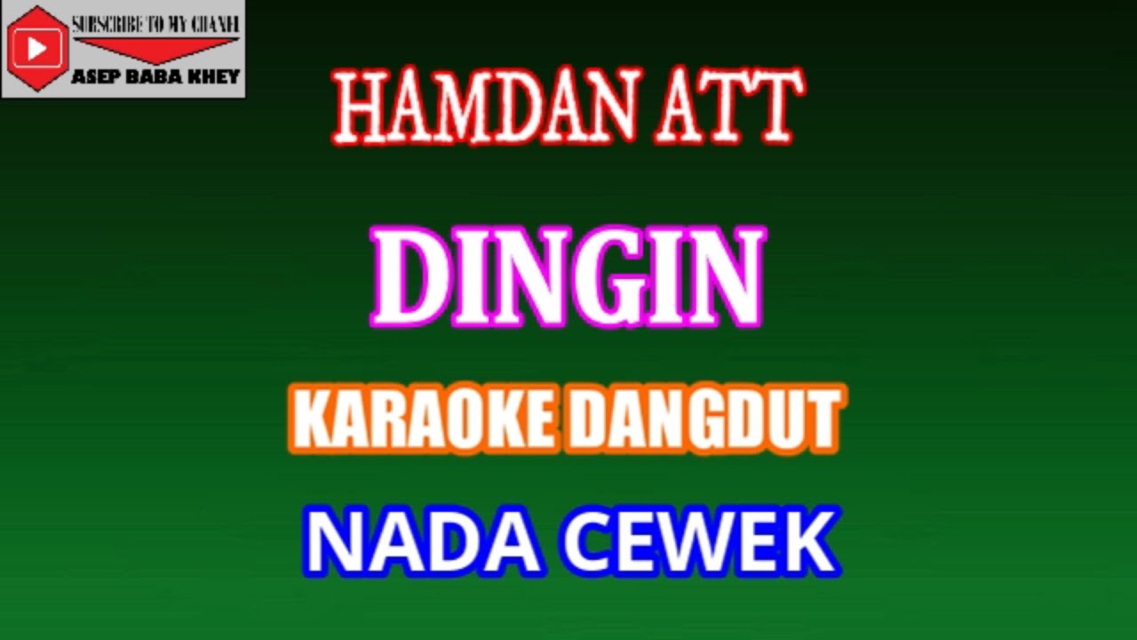 KARAOKE DANGDUT DINGIN - HAMDAN ATT (COVER) NADA CEWEK