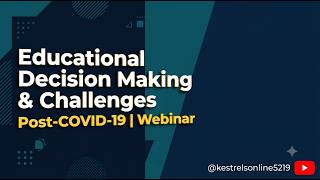 Educational Decision Making & Challenges Post-COVID-19 | Webinar