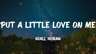 Niall Horan - Put A Little Love On Me (Lyrics)