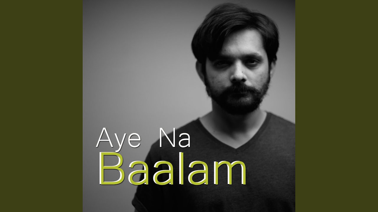 Watch Aye Na Baalam on YouTube Watch Aye Na Baalam on YouTube