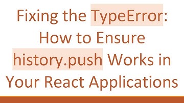 Fixing the TypeError: How to Ensure history.push Works in Your React Applications