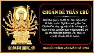 THẦN CHÚ CHUẨN ĐỀ.*Có chữ đọc tụng theo* Trì Tụng: Sư Thầy.Thích Vạn Mãn *2022*