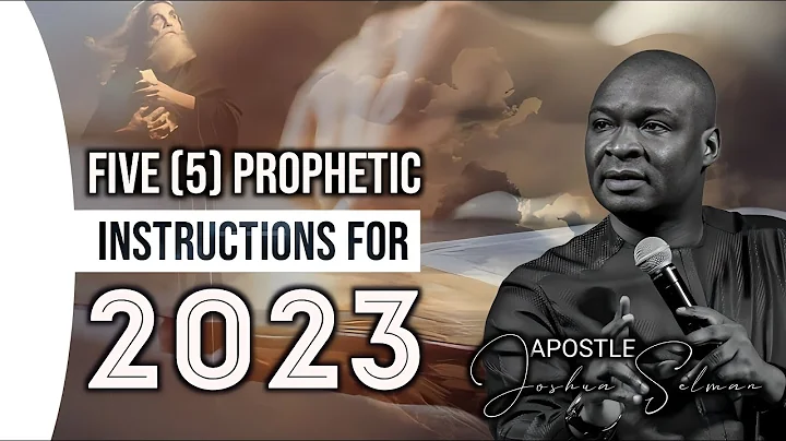 5 PROPHETIC  INSTRUCTIONS FOR 2023 | APOSTLE JOSHU...