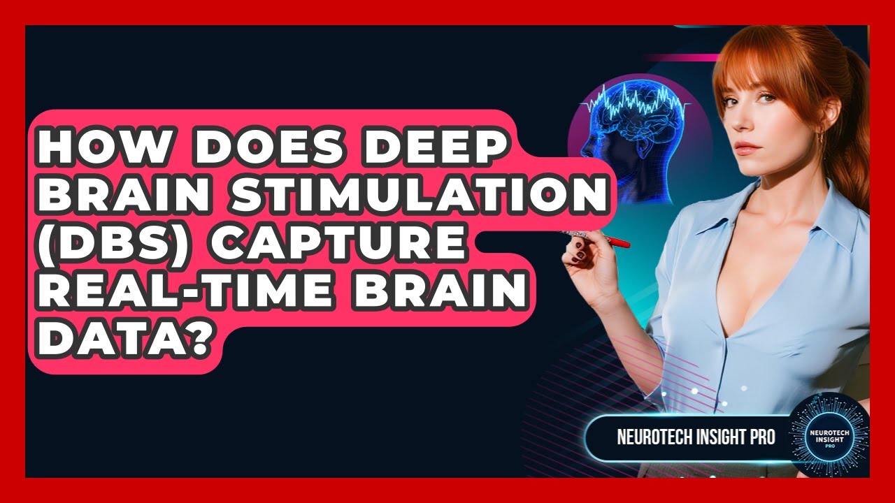 How Does Deep Brain Stimulation (DBS) Capture Real-time Brain Data? - Neurotech Insight Pro