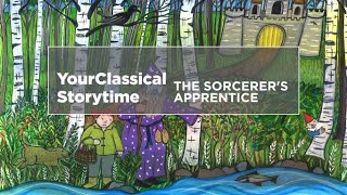 YourClassical Storytime: The Sorcerer's Apprentice