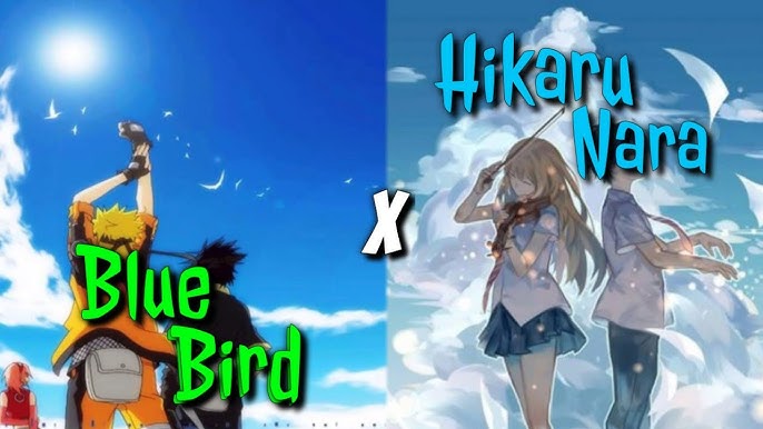 Blue Bird x Hikaru Nara(Naruto x Shigatsu wa kimi no uso) - Mashup