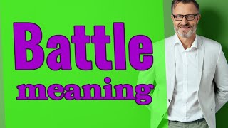 Battle | Meaning of battle