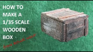 How to Make a 1/35 Scale Wooden Box