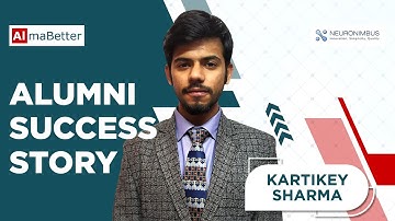 Alumni Speak, AlmaBetter | Kartikey Sharma, AI/ML Engineer at Neuronimbus
