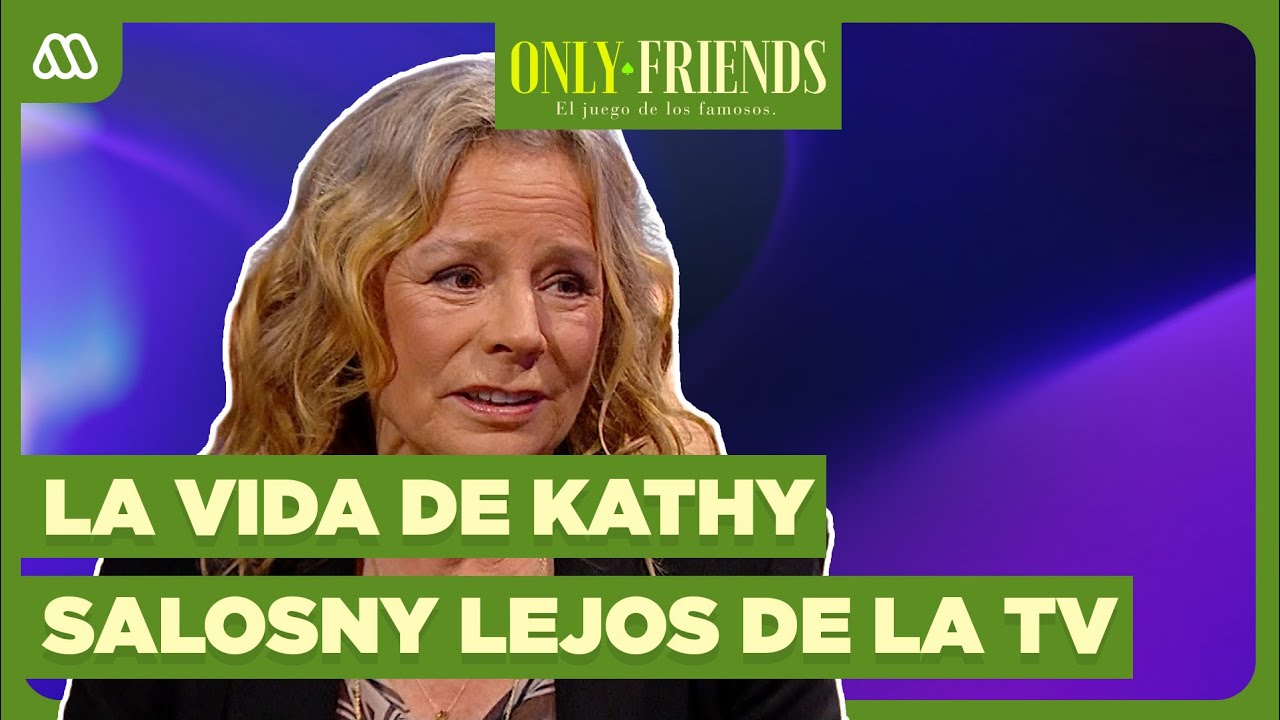 La NUEVA VIDA de KATHY SALOSNY alejada de la TV 📺​ | #OnlyFriends