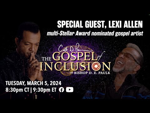 Lexi Allen, Stellar Award Nominated Gospel Artist | The Gospel Of Inclusion With Bishop D. E. Paulk
