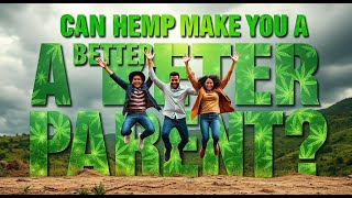 #podcast CAN HEMP MAKE YOU A BETTER PARENT? #hemphealing #parenting