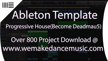 Ableton Live Progressive House Template - Become Deadmau5 by YourAsianGhost www.wemakedancemusic.com