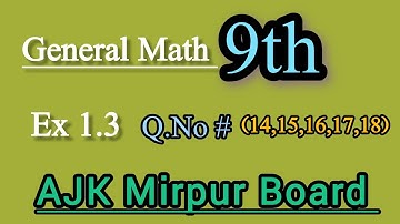 General Math Class 9th solve Ex 1.3 ajk board || general Math Class 9th solve Ex 1.3 Q 14,15.