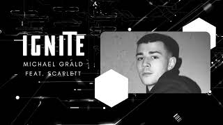 Michael Grald - Ignite (feat. Scarlett)