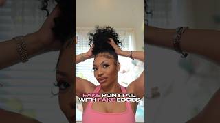 FAKE EDGES FAKE PONYTAIL TUTORIAL