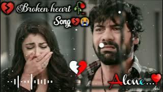 Broken heart| 💔🥀Sad Song 🔥💔|Very Emotional Songs| Alone Night| Feeling music| heart touching song