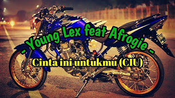 Young Lex feat Afrogie - Cinta ini untukmu (CIU)  Lyric