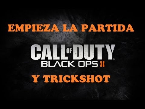 BO2 | EMPIEZA LA PARTIDA Y TRICKSHOT