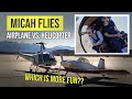 Helicopter vs. Airplane | Which is more fun to fly?!?