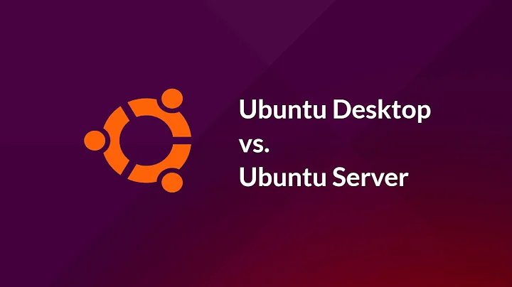Differences: Ubuntu Desktop vs. Ubuntu Server