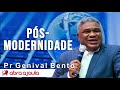 Pregação Pr Genival Bento | Pós Modernidade