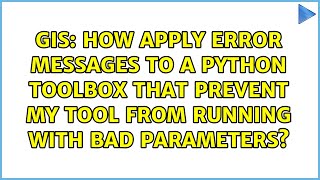 How apply error messages to a python toolbox that prevent my tool from running with bad parameters?