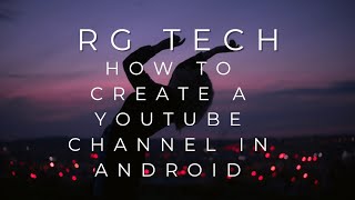 How To Create A Youtube Channel In Android By Rg Tech